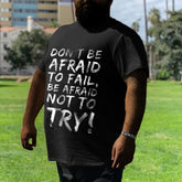 Men‘s Don't Be Afraid To Fail, Be Afraid Not To Try Print T-shirt